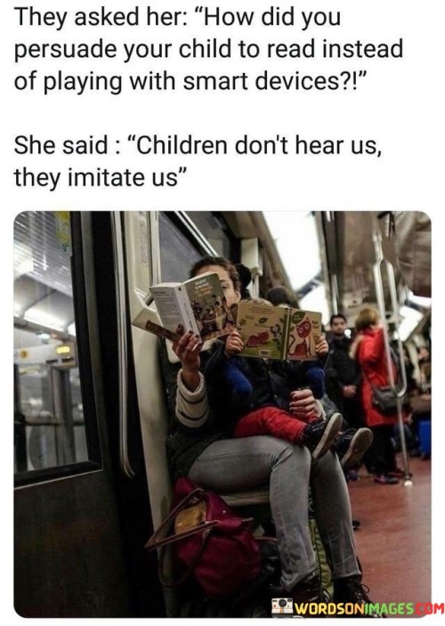 They Asked How Did You Persuade Your Child To Read Instead Of Playing With Smart Quotes