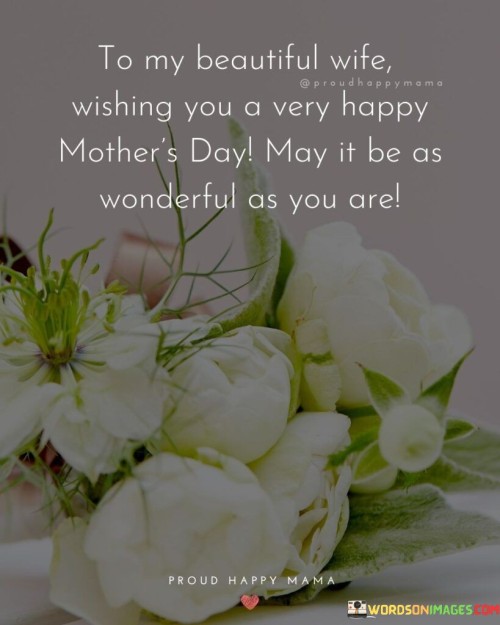 To My Beautiful Wife Wishing You A Very Happy Mother's Day May Quotes