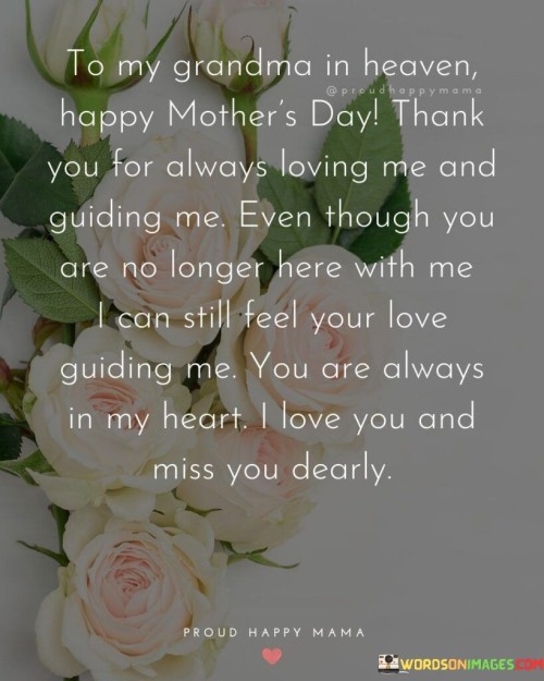 To My Grandma In Heaven Happy Mother's Day Thank You For Always Loving Me And Guiding Me Quotes