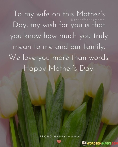 To My Wife On This Mother's Day My Wish For You Is That Quotes