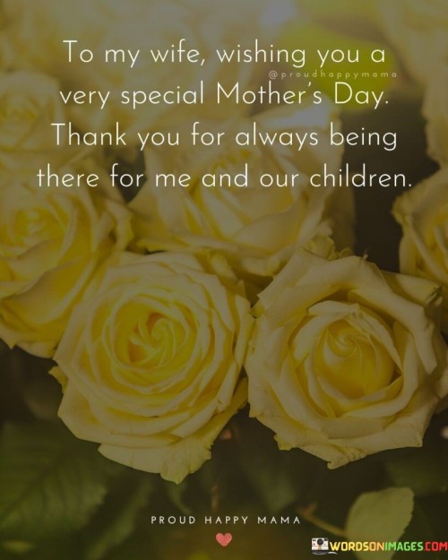 To My Wife Wishing You A Very Special Mother's Day Thank You For Quotes