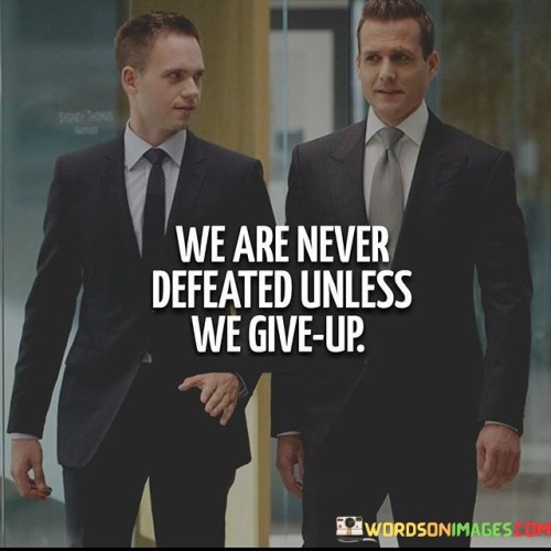 We-Are-Never-Defeated-Unless-We-Give-Up-Quotes.jpeg
