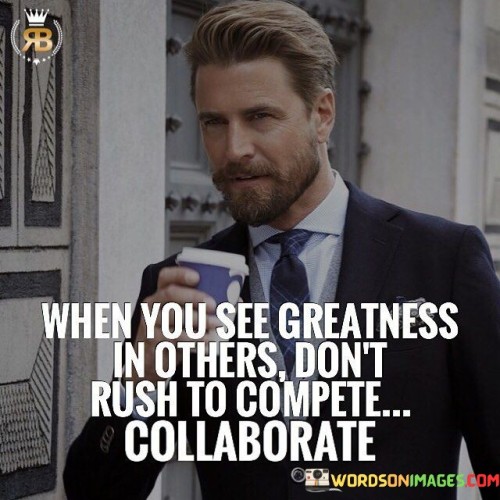 When-You-See-Greatness-In-Others-Dont-Quotes.jpeg