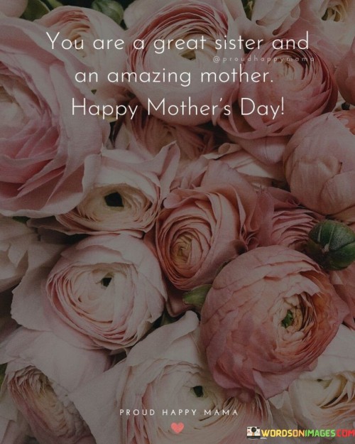 You Are A Great Sister And An Amazing Mother Happy Mother's Day Quotes