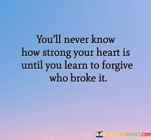 You'll Never Know How Strong Your Heart Is Quotes