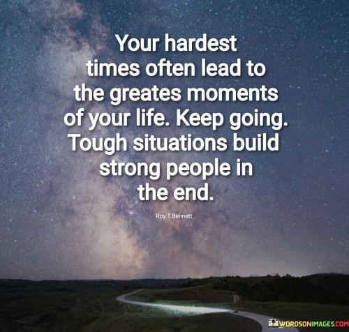 Your-Hardest-Times-Often-Lead-To-The-Greates-Quotes.jpeg