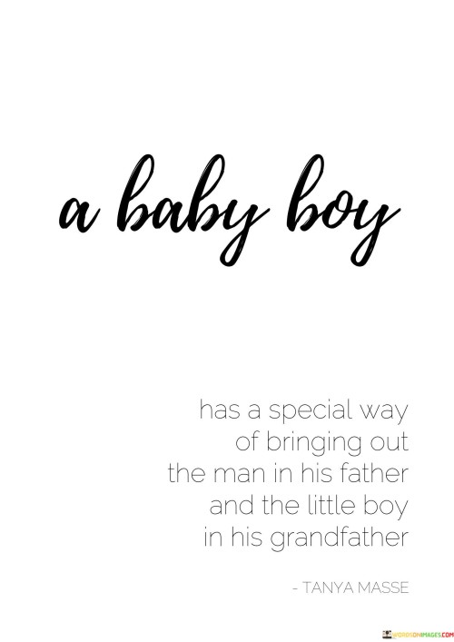 A Baby Boy Has A Special Way Of Bringing Out The Man In His Father And The Litlle Boy Quotes
