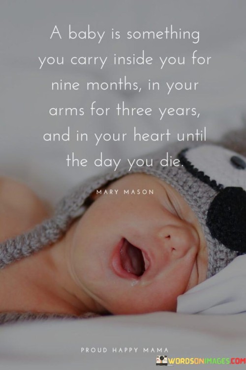 A-Baby-Is-Something-You-Carry-Inside-You-For-Nine-Months-In-Your-Arms-Quotes.jpeg