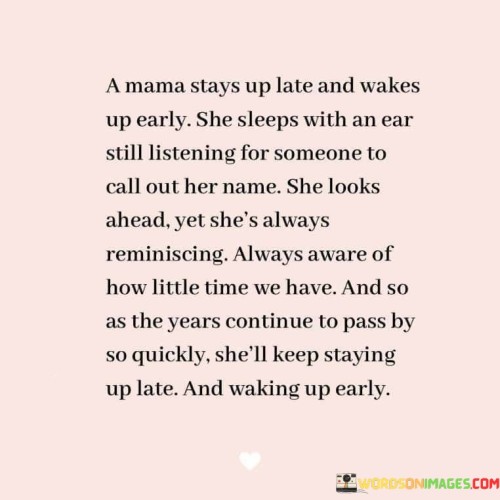 A Mama Stays Up Late And Wakes Up Early She Sleeps With An Ear Still Listening For Quotes