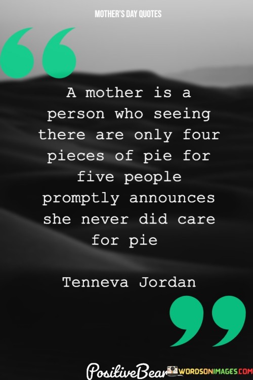 A-Mother-Is-A-Person-Who-Seeing-There-Are-Only-Four-Pieces-Of-Pie-For-Five-People-Quotes.jpeg