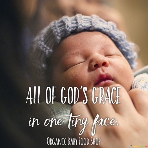 All Of God's Grace In One Tiny Face Quotes