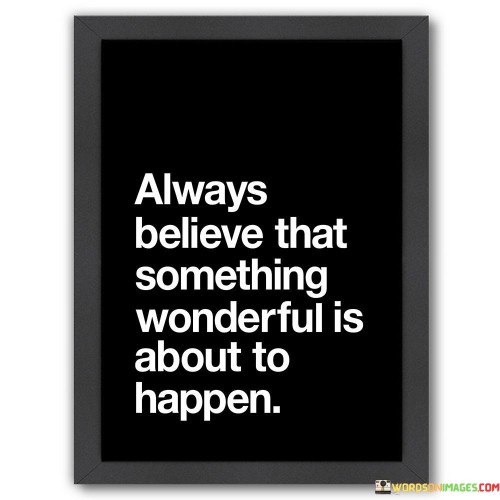 Always-Believe-That-Somethig-Wonderful-Is-Quotes.jpeg