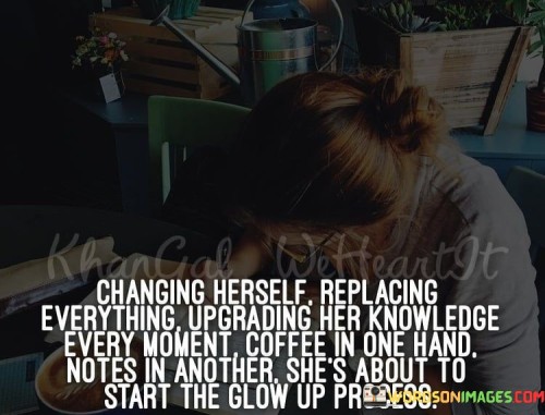 Changing-Herself-Replacing-Everything-Upgrading-Her-Quotes.jpeg