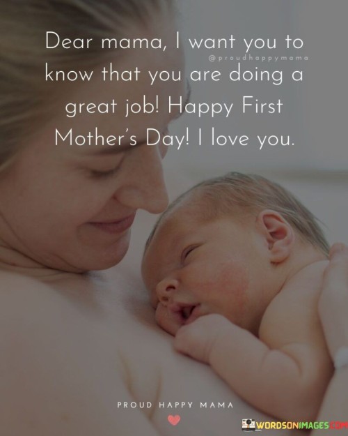 Dear Mama I Want You To Know That You Are Doing A Great Job Quotes