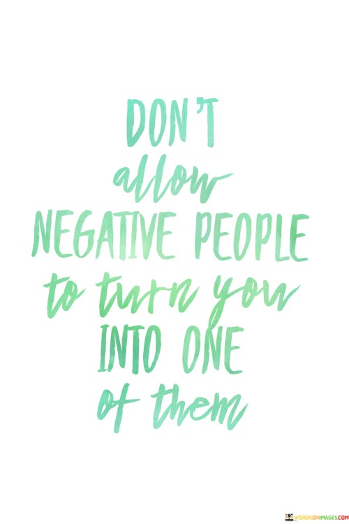 Dont-Allow-Negative-People-To-Turn-You-Quotes.jpeg