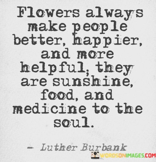 Flowers-Always-Make-People-Better-Happier-And-More-Quotes.jpeg