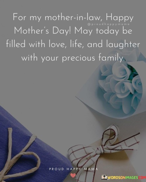 For My Mother In Law Happy Mother's Day May Today Be Filled With Love Life And Laughter Quotes