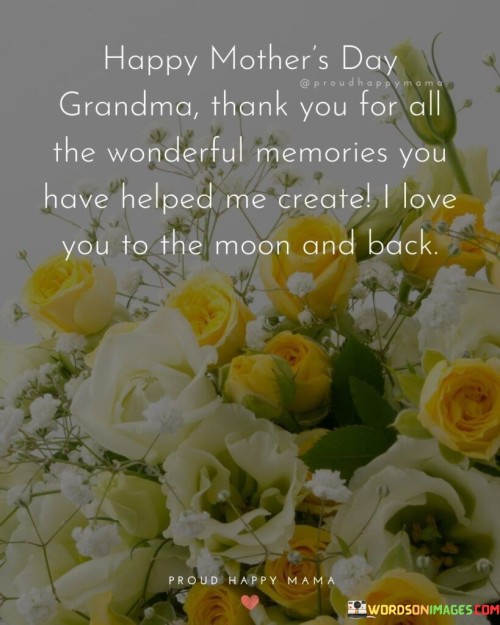 Happy Mother's Day Grandma Thank You For All The Wonderful Memories You Quotes