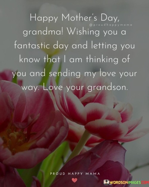 Happy Mother's Day Grandma Wishing You A Fantastic Day And Letting Quotes