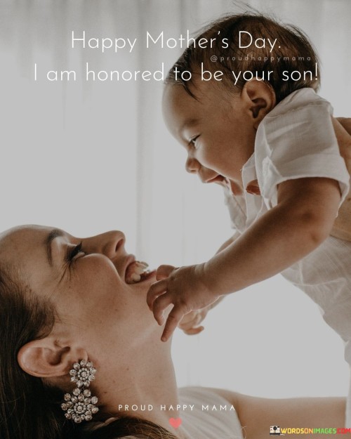 Happy-Mothers-Day-I-Am-Honored-To-Be-Your-Son-Quotes.jpeg