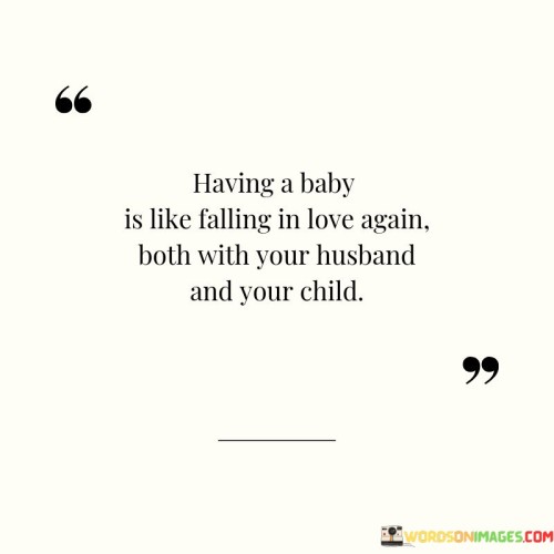 Having-A-Baby-Is-Like-Falling-In-Love-Again-Both-With-Your-Husband-Quotes.jpeg