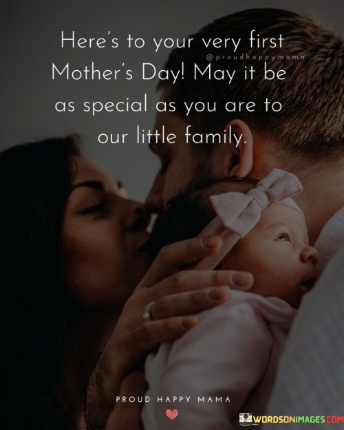 Here's To Your Very First Mother's Day May It Be As Special Quotes