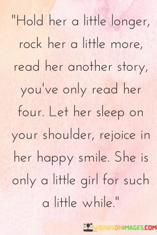 Hold Her A Little Longer Rock Her A Little More Read Her Another Story Quotes