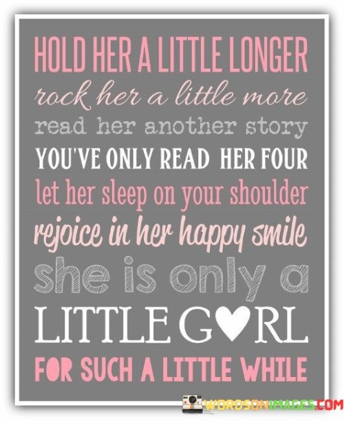 Hold Her A Little Longer Rock Her A Little More Read Her Another Story You've Quotes