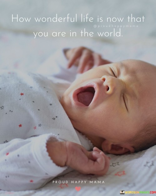 How Wonderful Life Is Now That You Are In The World Quotes