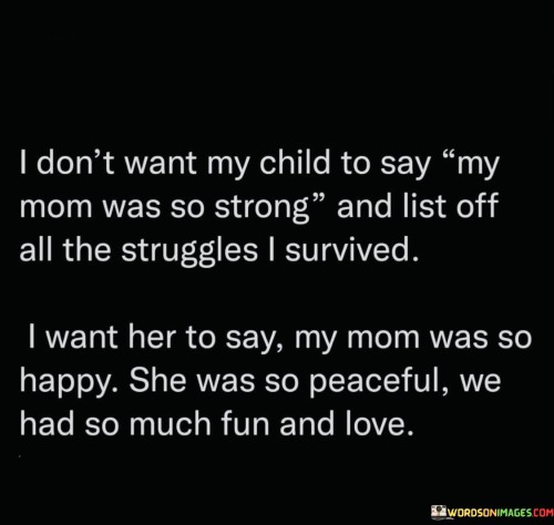 I Don't Want My Child To Say My Mom Was So Strong And List Off All The Quotes