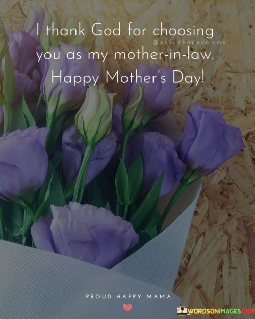 I-Thank-God-For-Choosing-You-As-My-Mother-In-Law-Happy-Mothers-Day-Quotes.jpeg