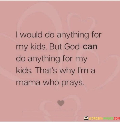 I Would Do Anything For My Kids But God Can Do Anything For My Kids Quotes