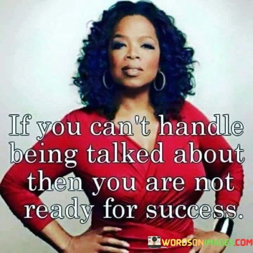 If-You-Cant-Handle-Being-Talked-About-Then-You-Quotes.jpeg
