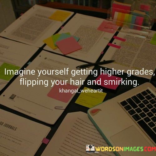 Imagine-Yourself-Getting-Higher-Grades-Flipping-Quotes.jpeg