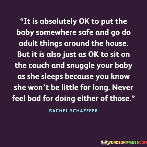 It Is Absolutely Ok To Put The Baby Somewhere Safe And Go Do Adult Quotes