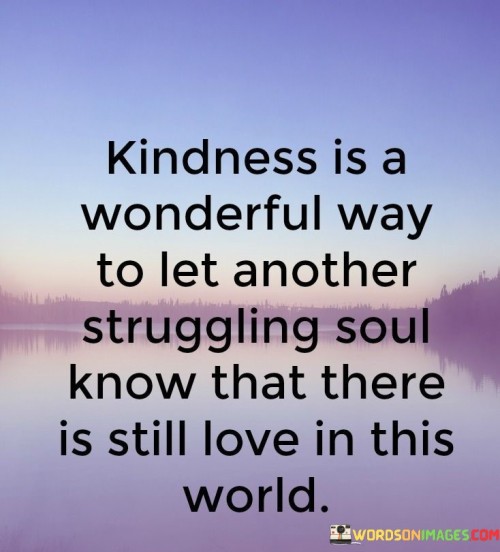 Kindness-Is-A-Wonderful-Way-To-Let-Another-Quotes