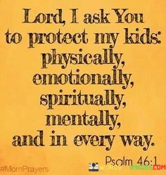 Lord-I-Ask-You-To-Protect-My-Kids-Physically-Emotionally-Spiritually-Mentally-And-In-Every-Quotes.jpeg