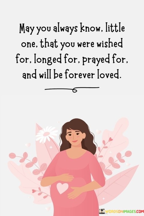 May You Always Know Little One That You Were Wished For Longed For Prayed For Quotes