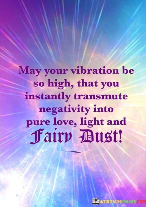 May-Your-Vibration-Be-So-High-That-You-Instantly-Transmute-Quotes.jpeg