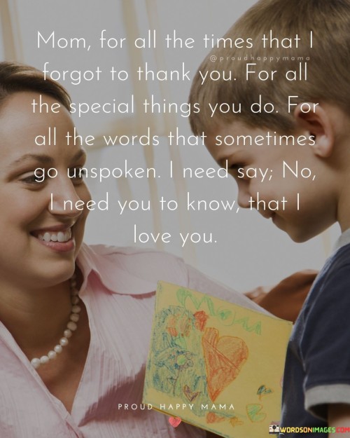 Mom For All The Times That I Forgot To Thank You For All The Special Things Quotes