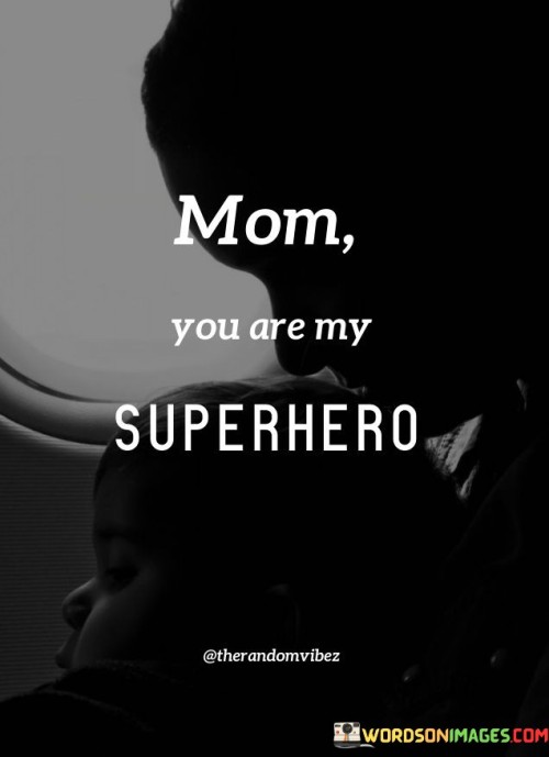 Mom You Are My Superhero Quotes