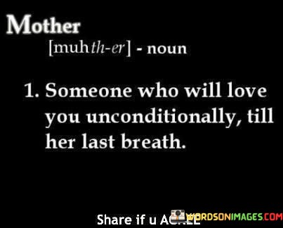 Mother-Someone-Who-Will-Love-You-Unconditionally-Till-Her-Last-Breath-Quotes.jpeg