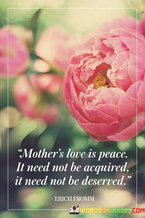 Mothers-Love-Is-Peace-It-Need-Not-Be-Acquired-It-Need-Not-To-Deserved-Quotes.jpeg