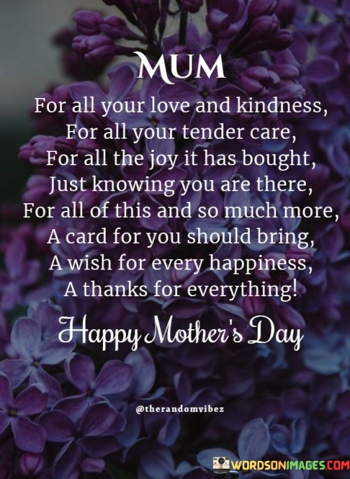 Mum For All Your Love And Kindness For All Your Tender Care For All The Joy Quotes