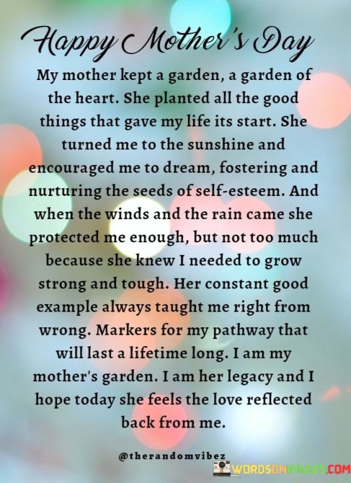 My Mother Kept A Garden A Garden Of The Heart She Planted All The Good Things Quotes