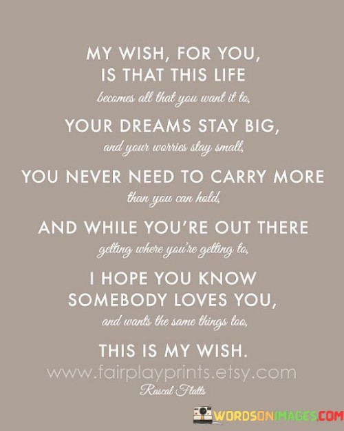 My Wish For You Is That This Life Becomes All That You Want It To Quotes