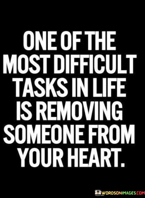 One-Of-The-Most-Difficult-Tasks-In-Life-Is-Removing-Quotes.jpeg