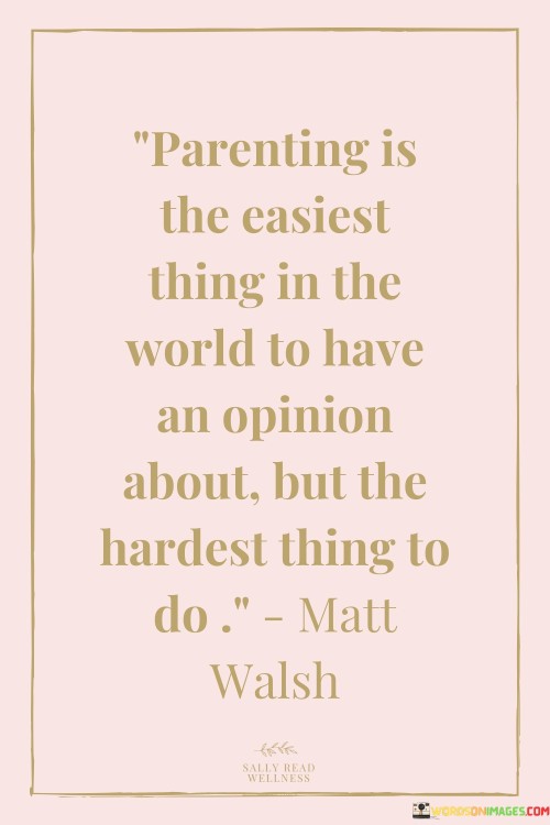 Parenting Is The Easiest Thing In The World To Have An Opinion About But The Quotes