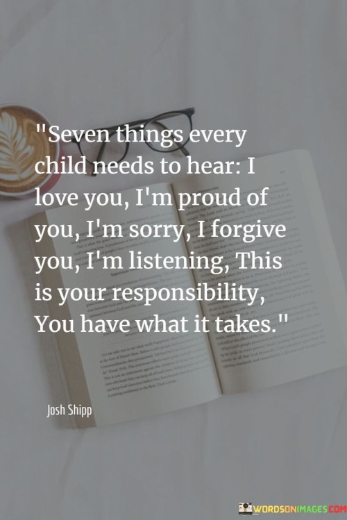 Seven Things Every Child Needs To Hear I Love You Quotes