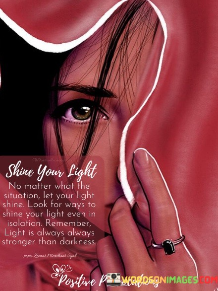 Shine-Your-Light-No-Matter-What-The-Situation-Let-Your-Light-Shine-Quotes.jpeg
